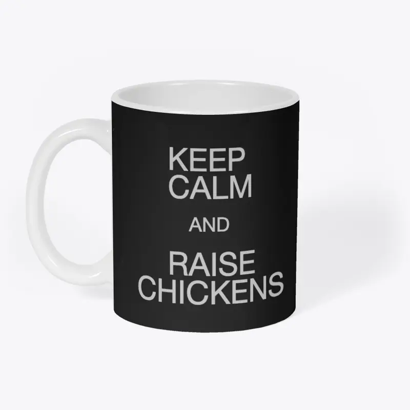 Keep Calm and Raise Chickens